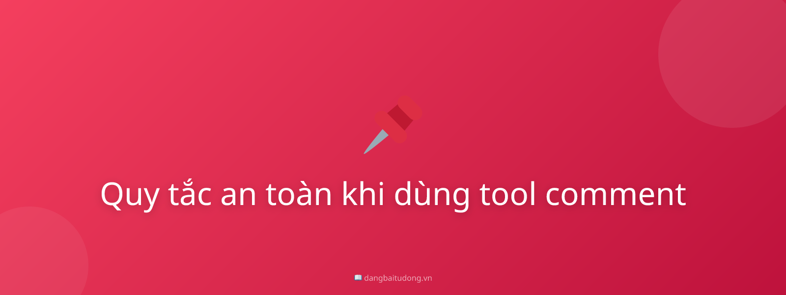 Quy tắc an toàn khi dùng tool comment