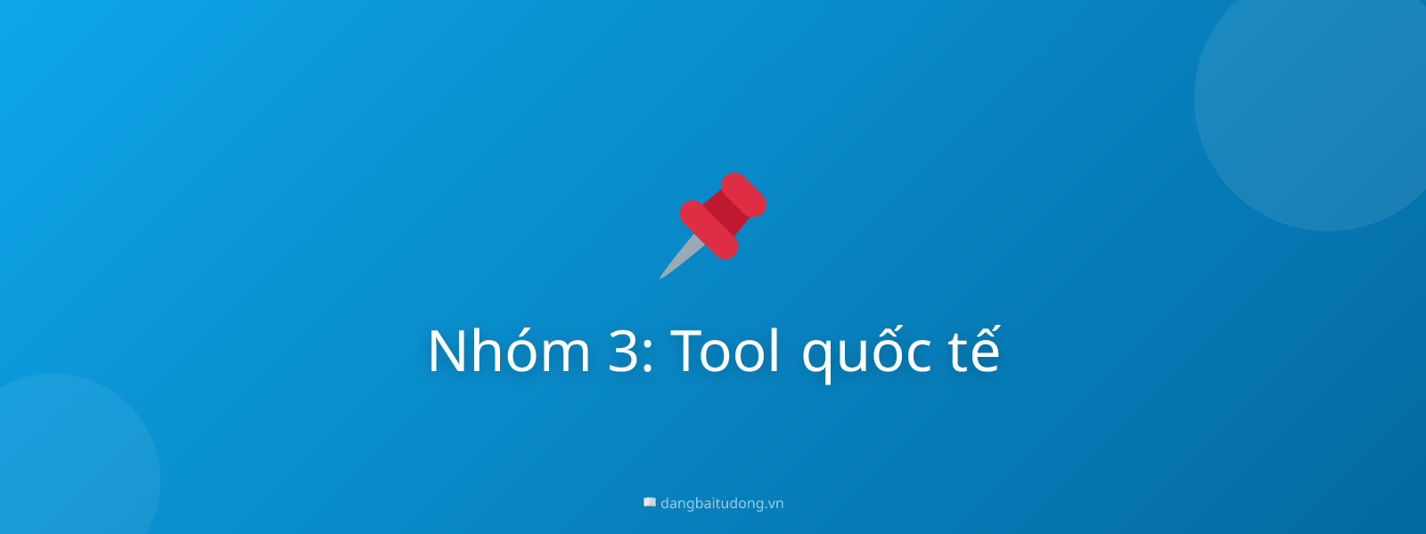 Nhóm 3: Tool quốc tế