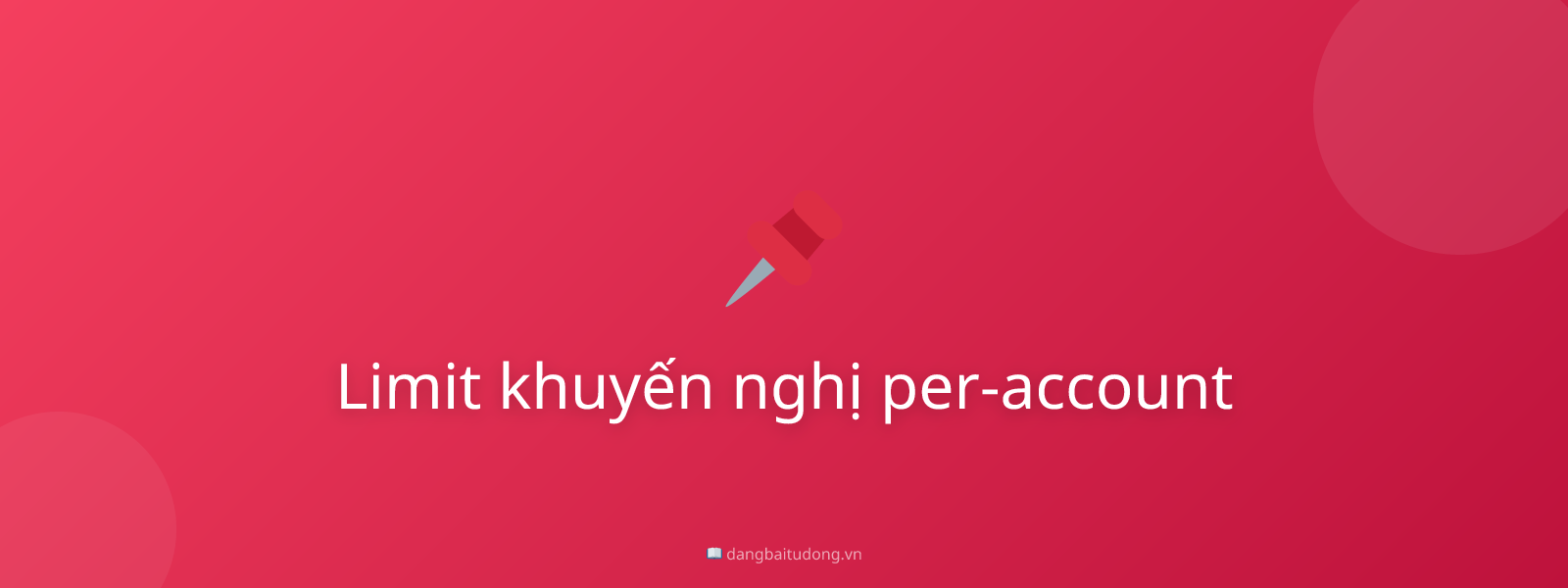 Limit khuyến nghị per-account