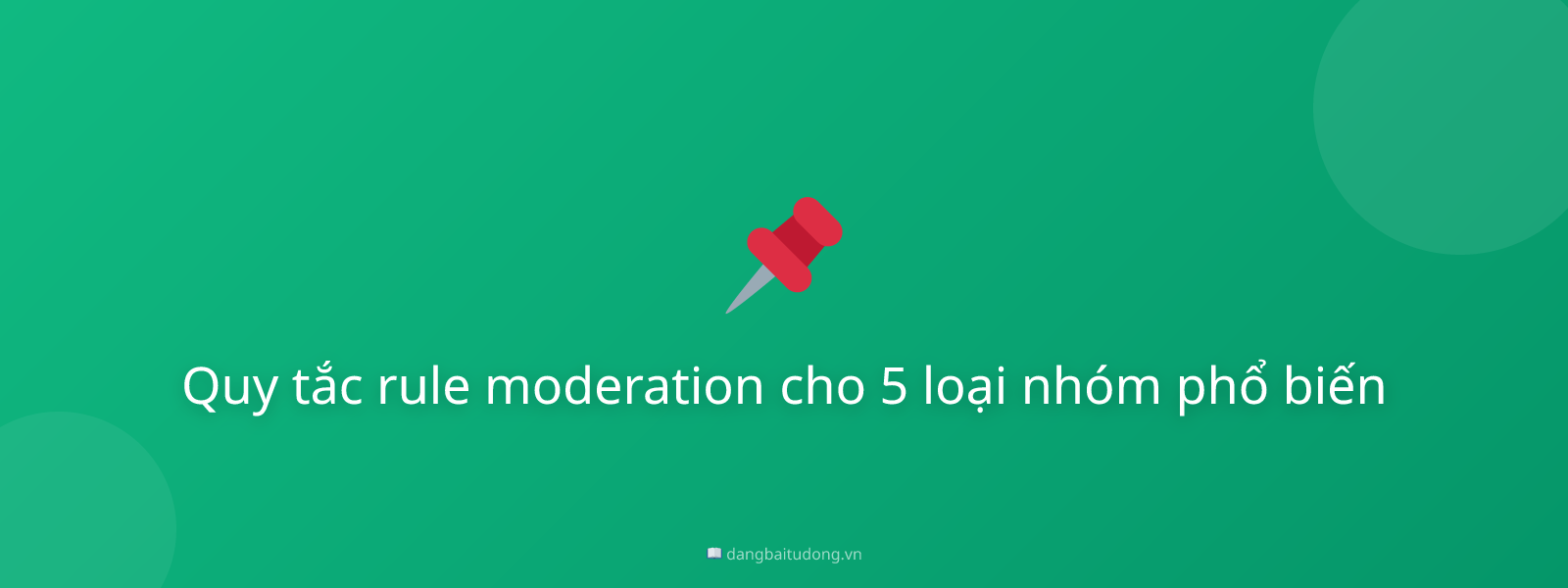 Quy tắc rule moderation cho 5 loại nhóm phổ biến
