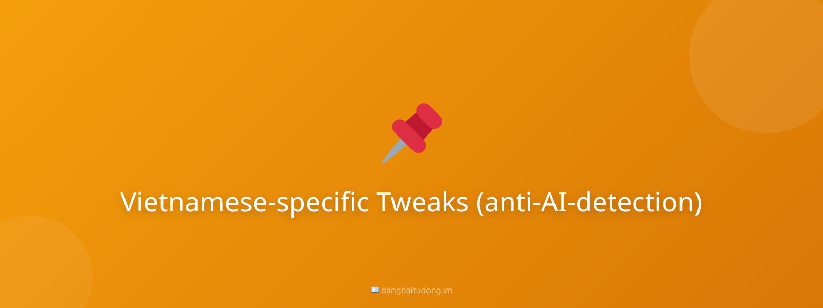 Vietnamese-specific Tweaks (anti-AI-detection)