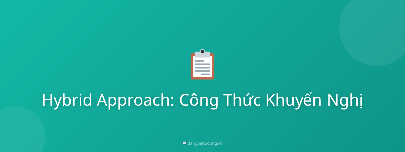 Hybrid Approach: Công Thức Khuyến Nghị