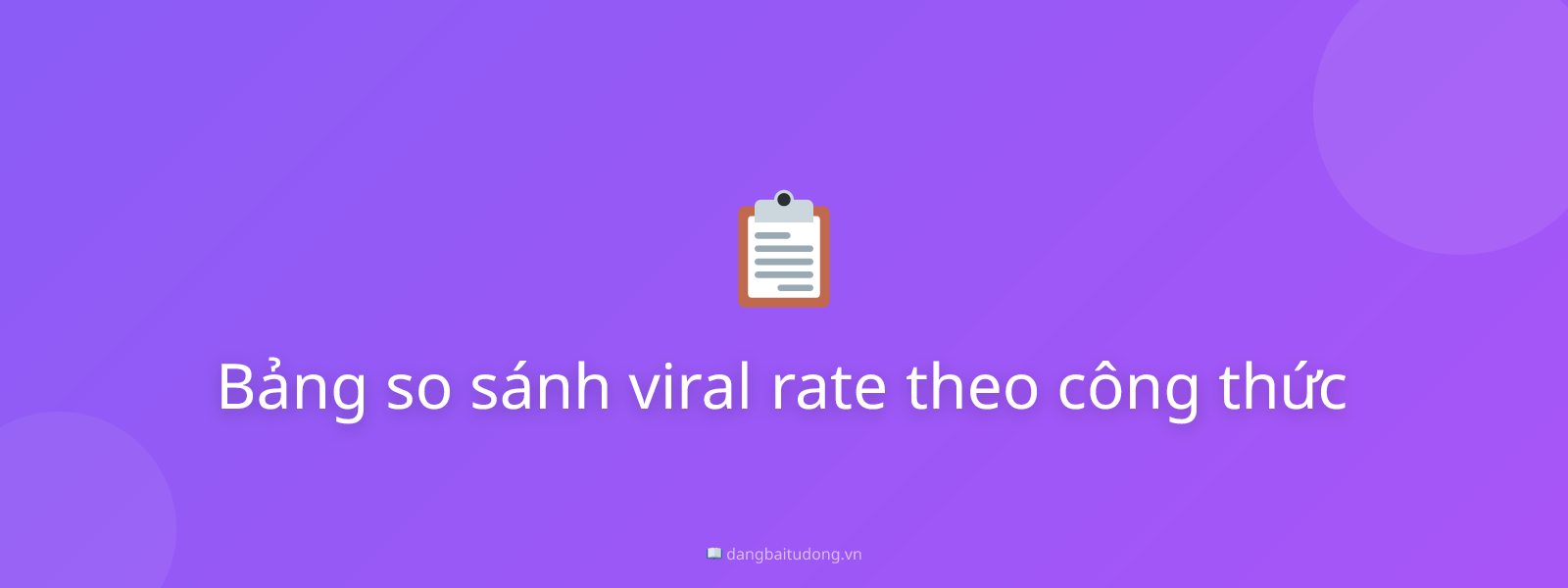 Bảng so sánh viral rate theo công thức