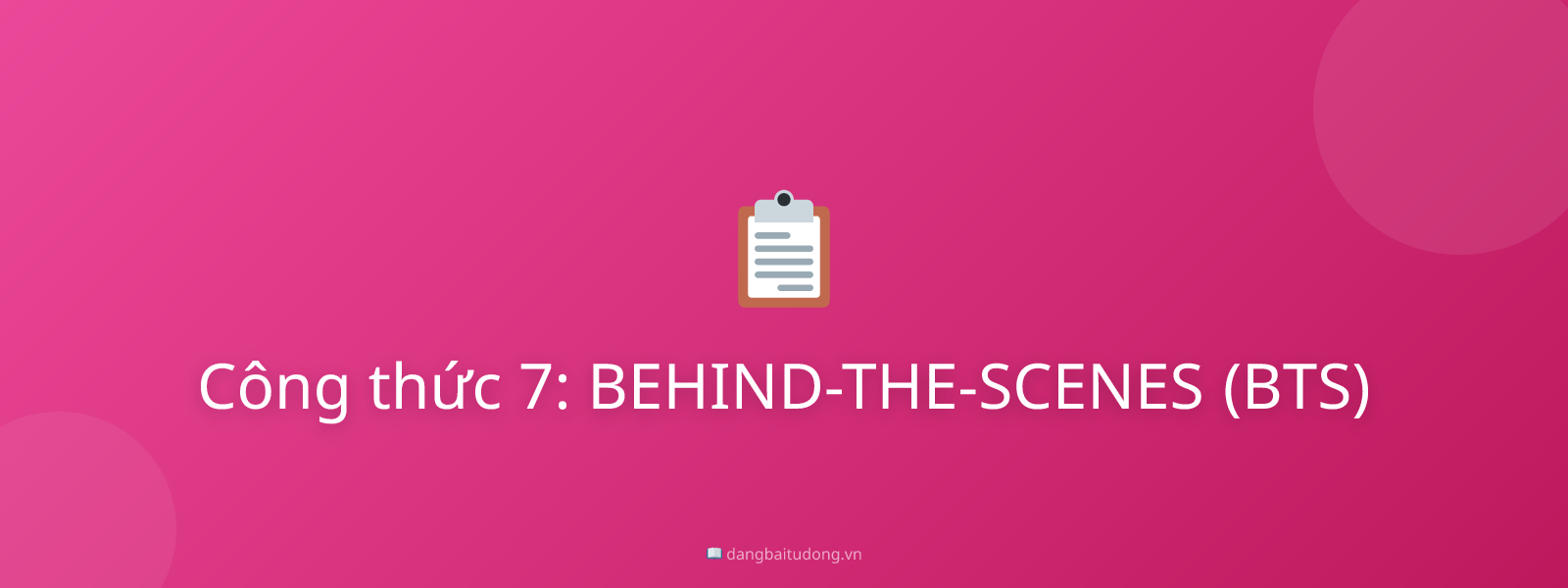 Công thức 7: BEHIND-THE-SCENES (BTS)