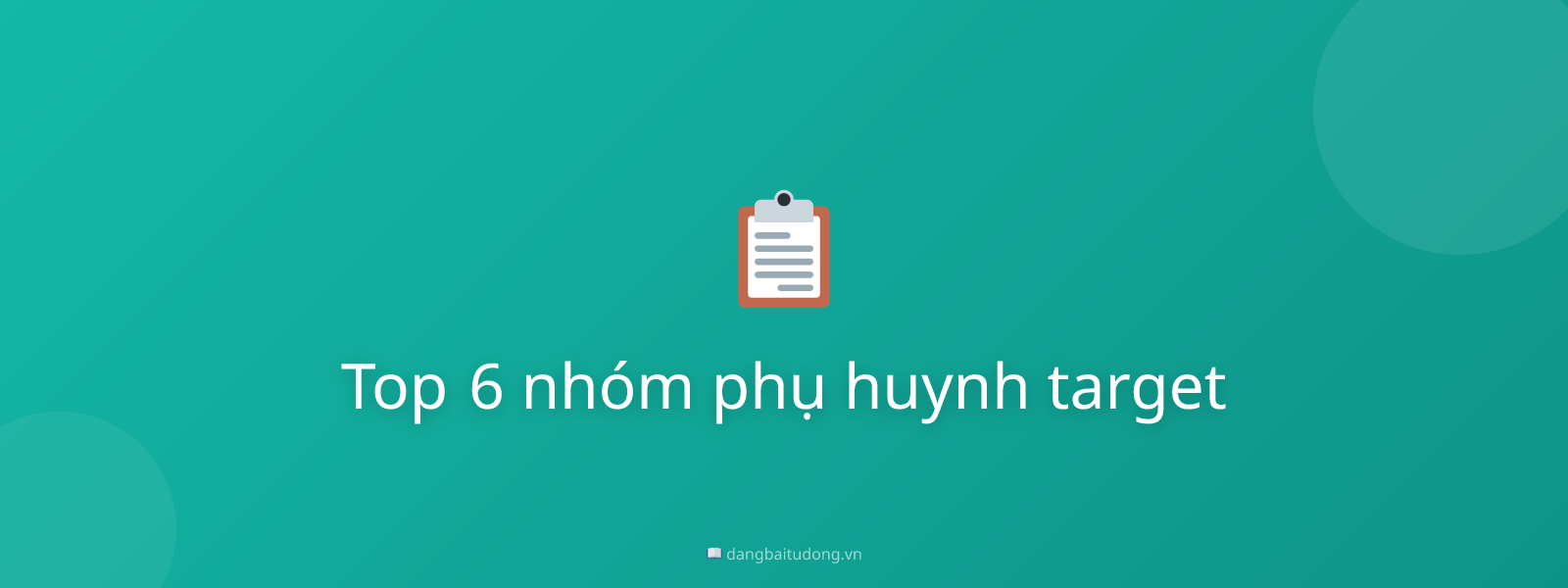 Top 6 nhóm phụ huynh target
