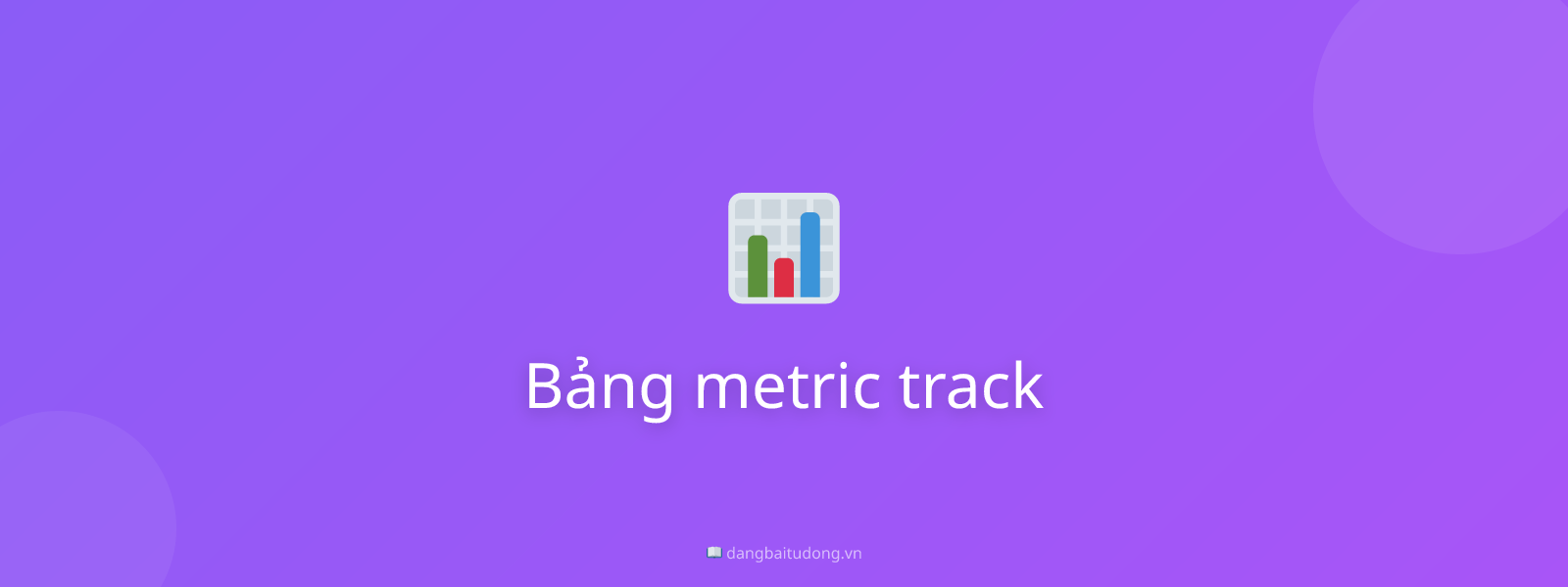 Bảng metric track