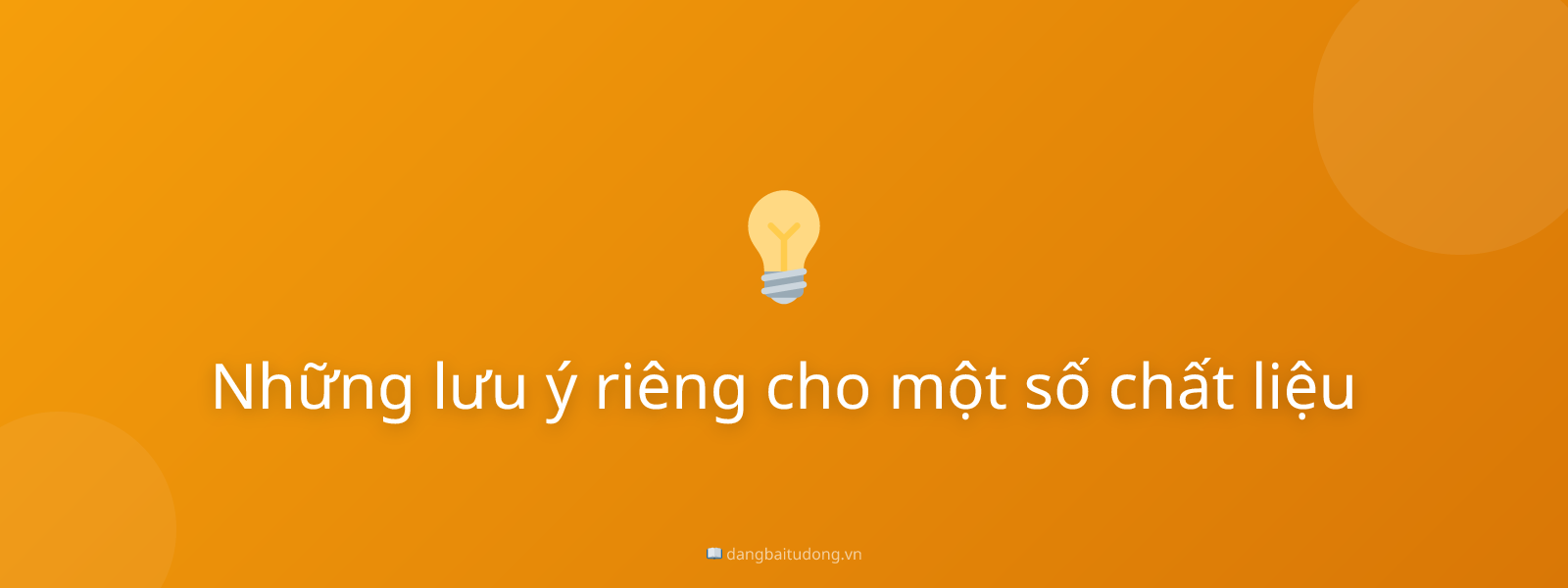 Những lưu ý riêng cho một số chất liệu