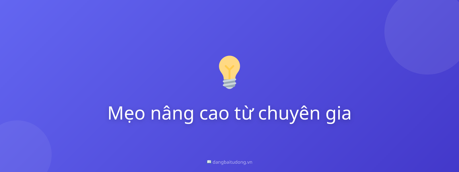 Mẹo nâng cao từ chuyên gia