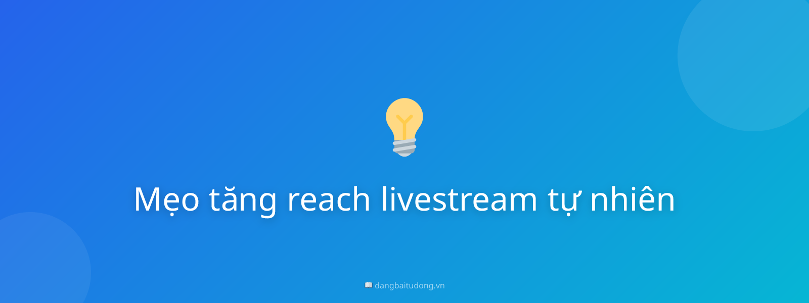 Mẹo tăng reach livestream tự nhiên