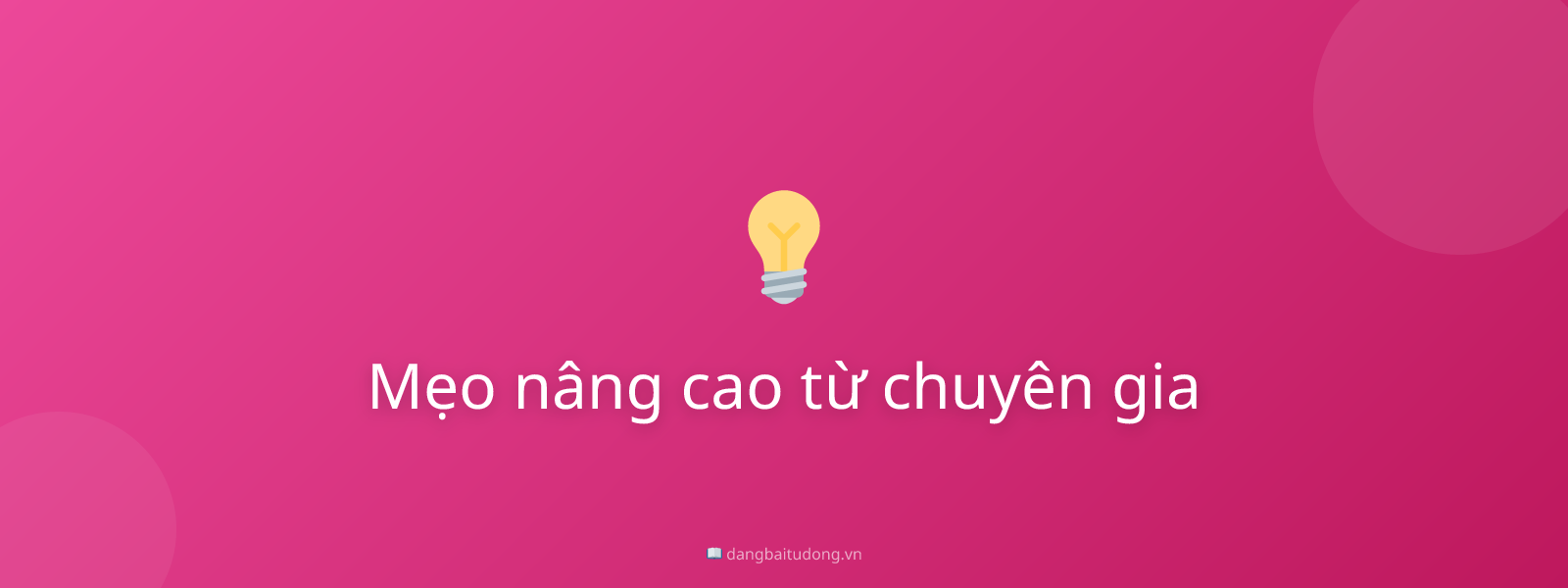 Mẹo nâng cao từ chuyên gia