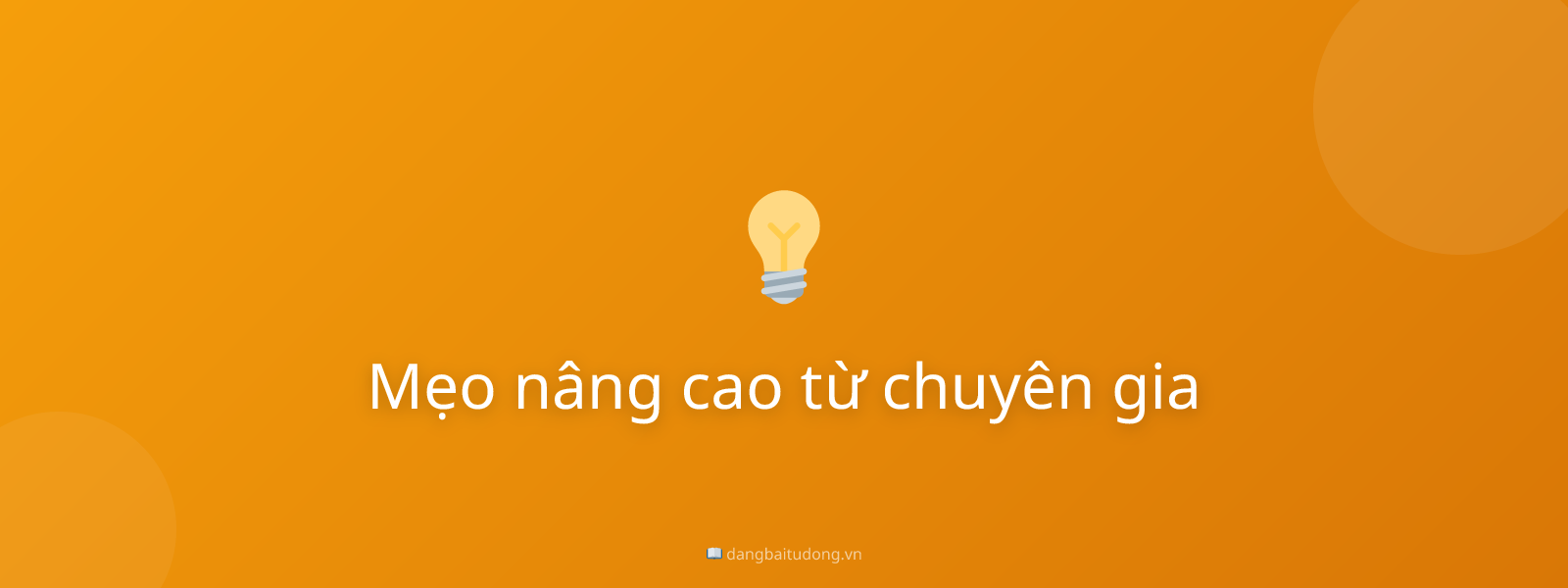 Mẹo nâng cao từ chuyên gia