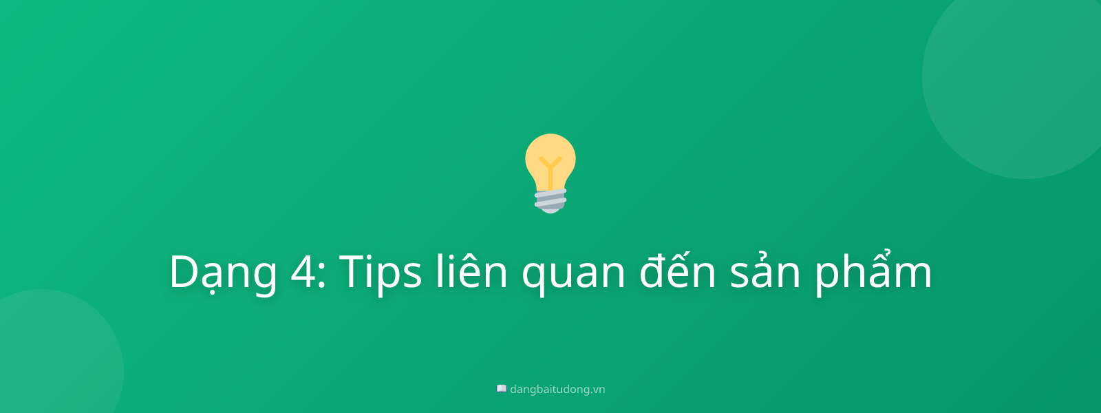 Dạng 4: Tips liên quan đến sản phẩm