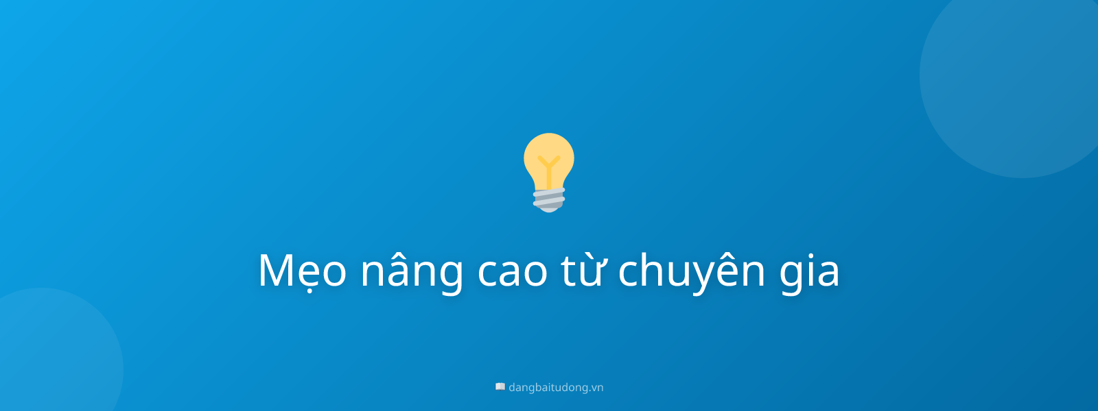 Mẹo nâng cao từ chuyên gia