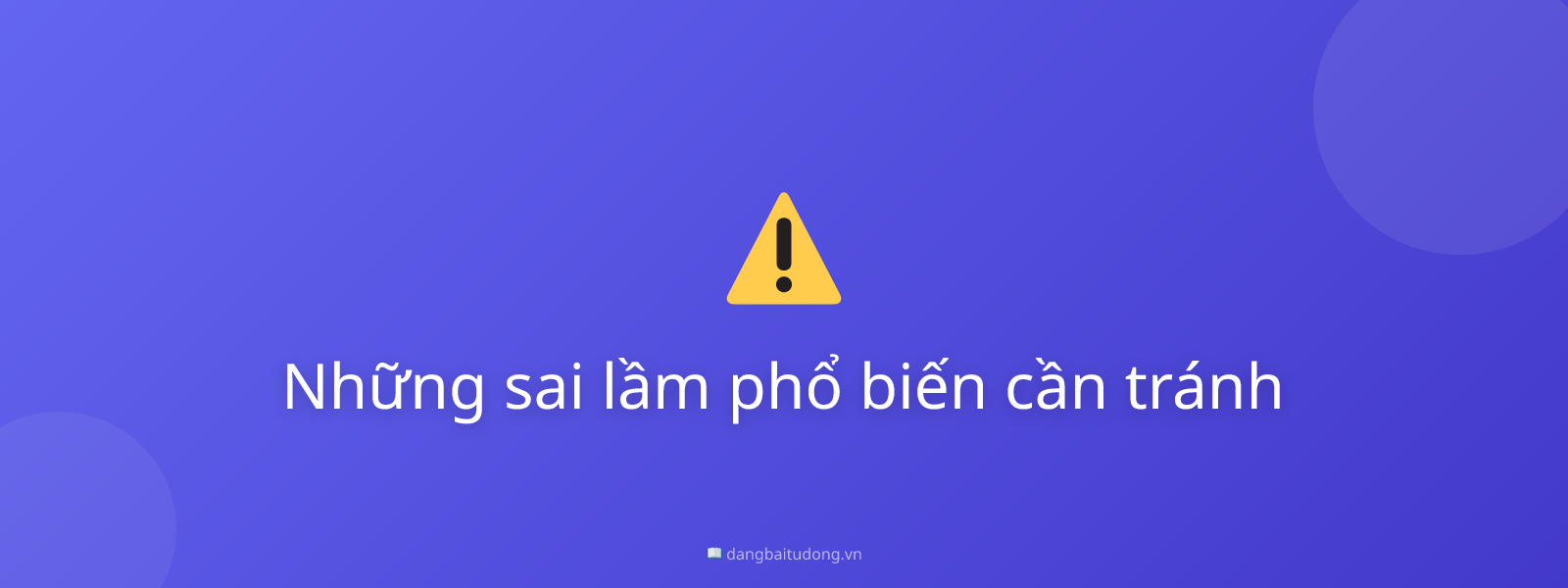 Những sai lầm phổ biến cần tránh