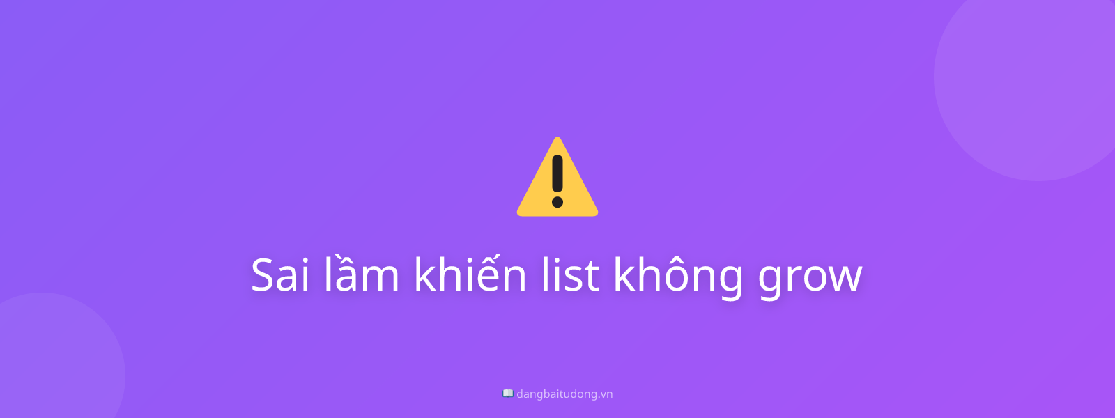Sai lầm khiến list không grow