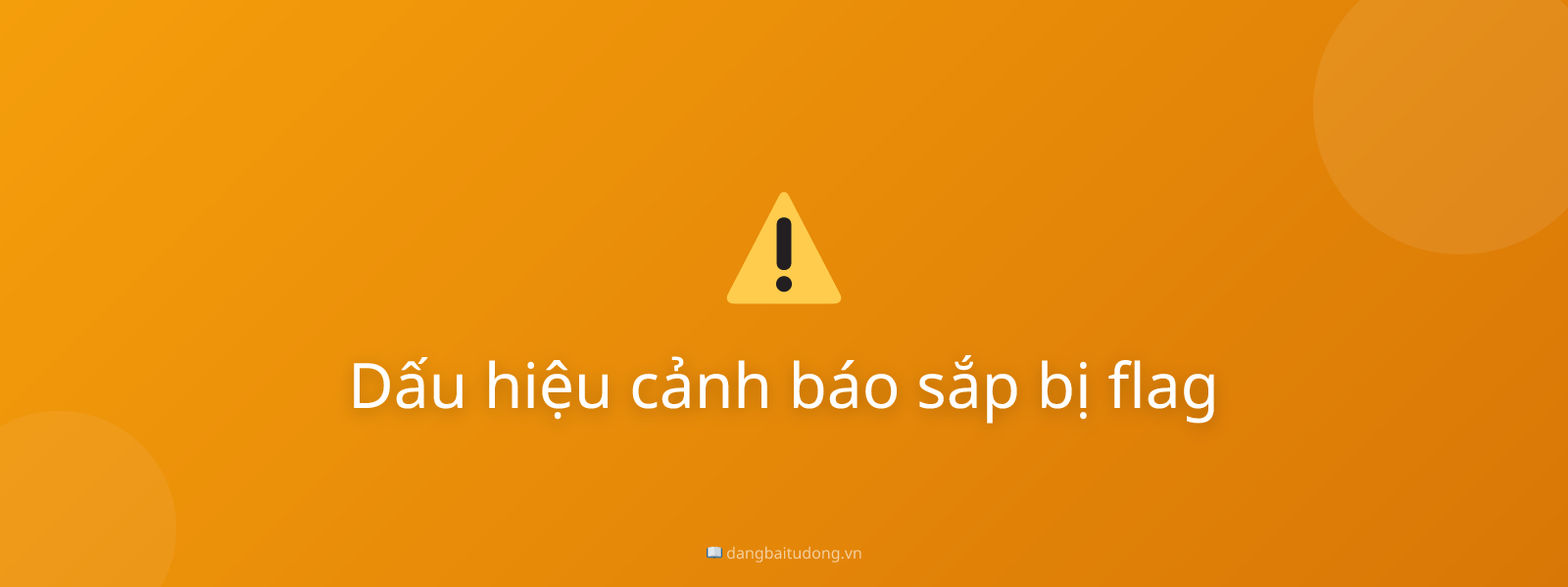 Dấu hiệu cảnh báo sắp bị flag