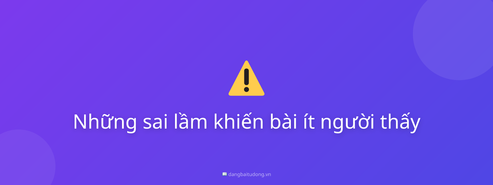 Những sai lầm khiến bài ít người thấy
