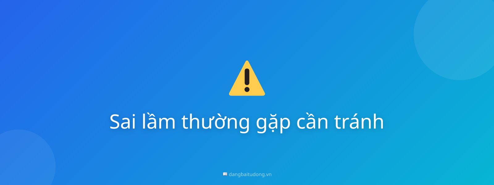 Sai lầm thường gặp cần tránh