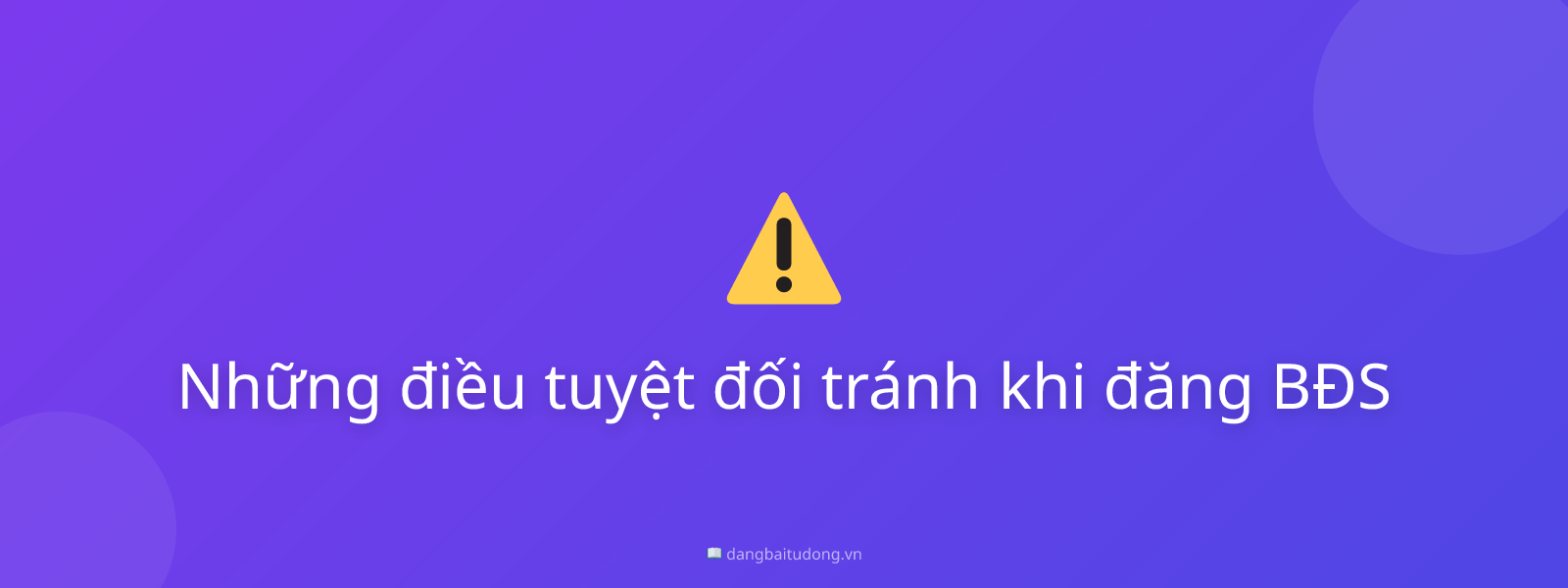 Những điều tuyệt đối tránh khi đăng BĐS
