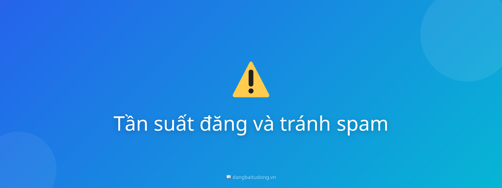 Tần suất đăng và tránh spam