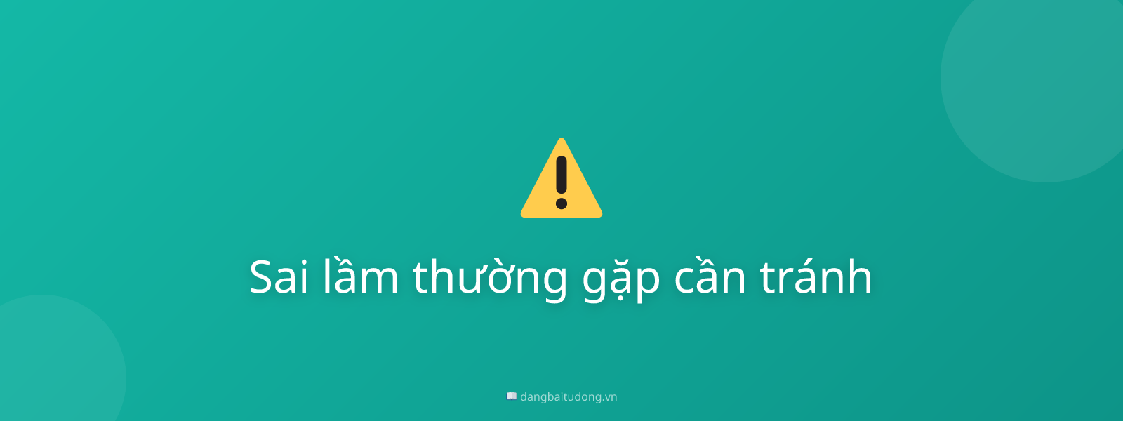 Sai lầm thường gặp cần tránh