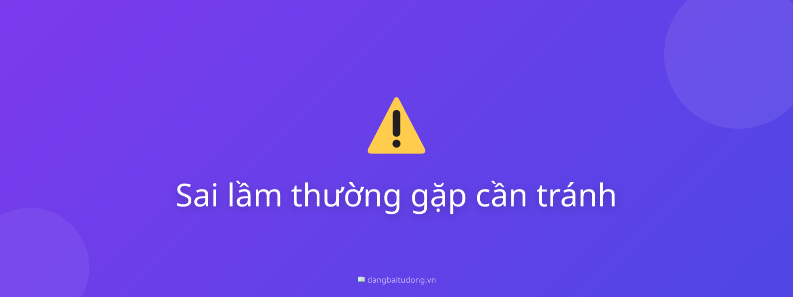 Sai lầm thường gặp cần tránh