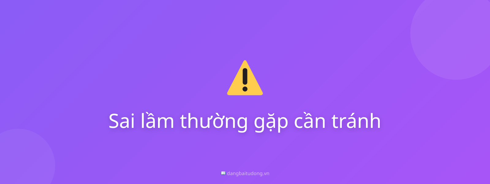 Sai lầm thường gặp cần tránh