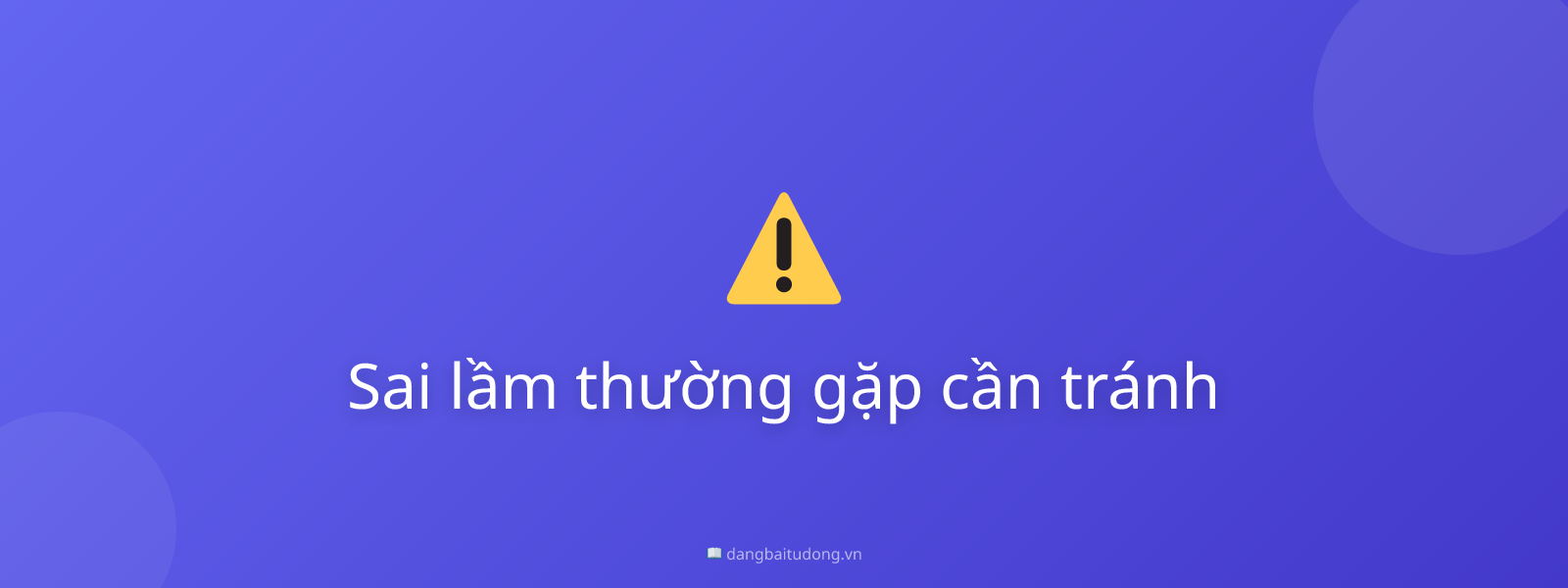 Sai lầm thường gặp cần tránh