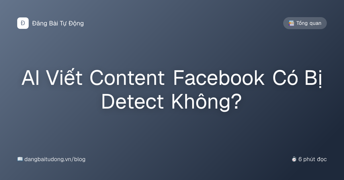 AI Viết Content Facebook Có Bị Detect Không?
