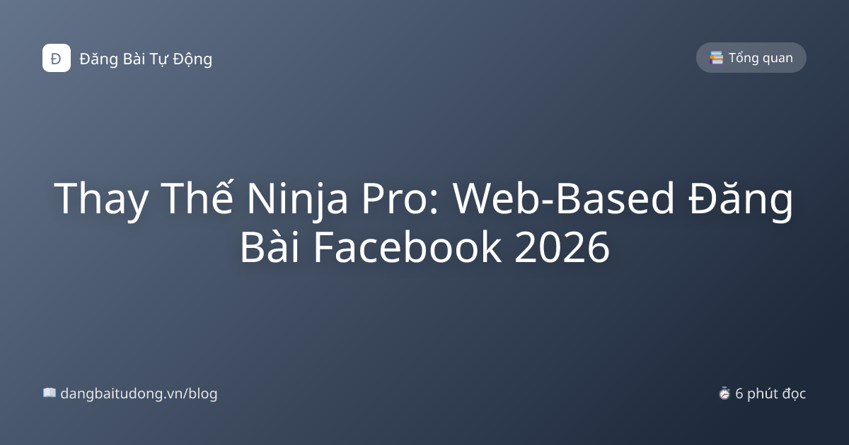 Thay Thế Ninja Pro: Web-Based Đăng Bài Facebook 2026