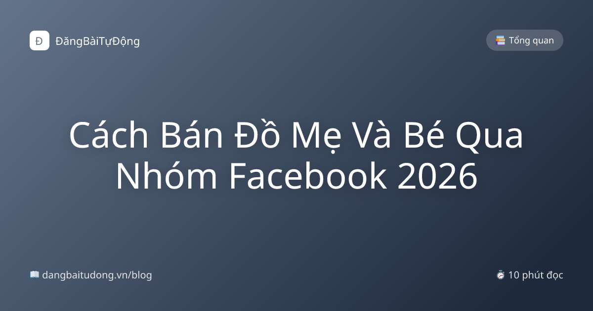 Cách Bán Đồ Mẹ Và Bé Qua Nhóm Facebook 2026