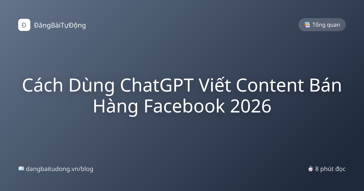 Cách Dùng ChatGPT Viết Content Bán Hàng Facebook 2026