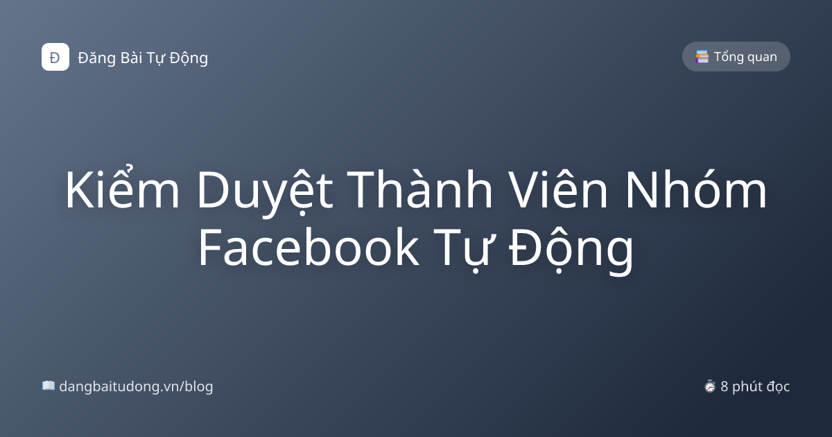 Kiểm Duyệt Thành Viên Nhóm Facebook Tự Động