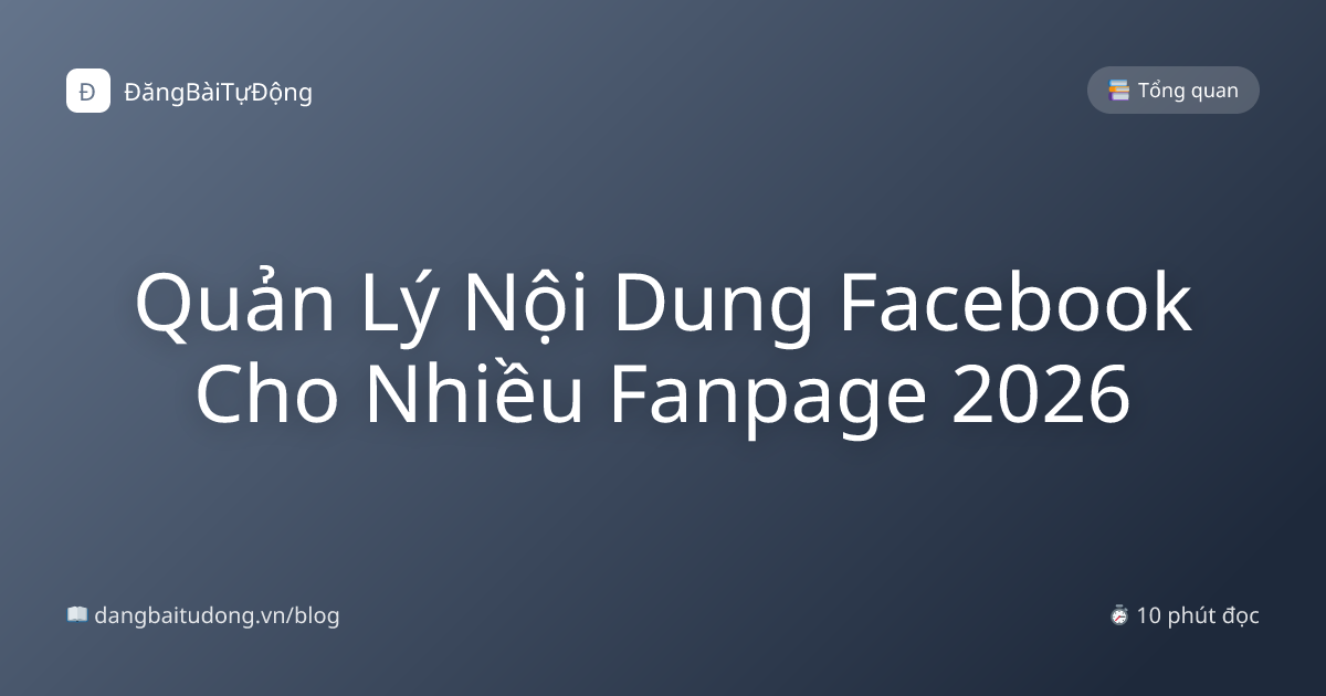 Quản Lý Nội Dung Facebook Cho Nhiều Fanpage 2026