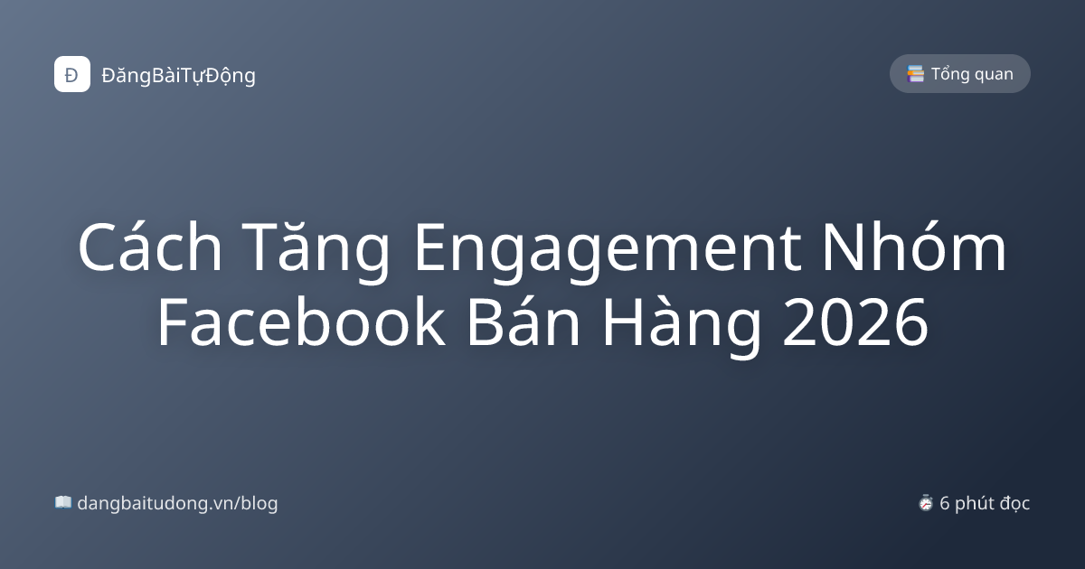 Cách Tăng Engagement Nhóm Facebook Bán Hàng 2026