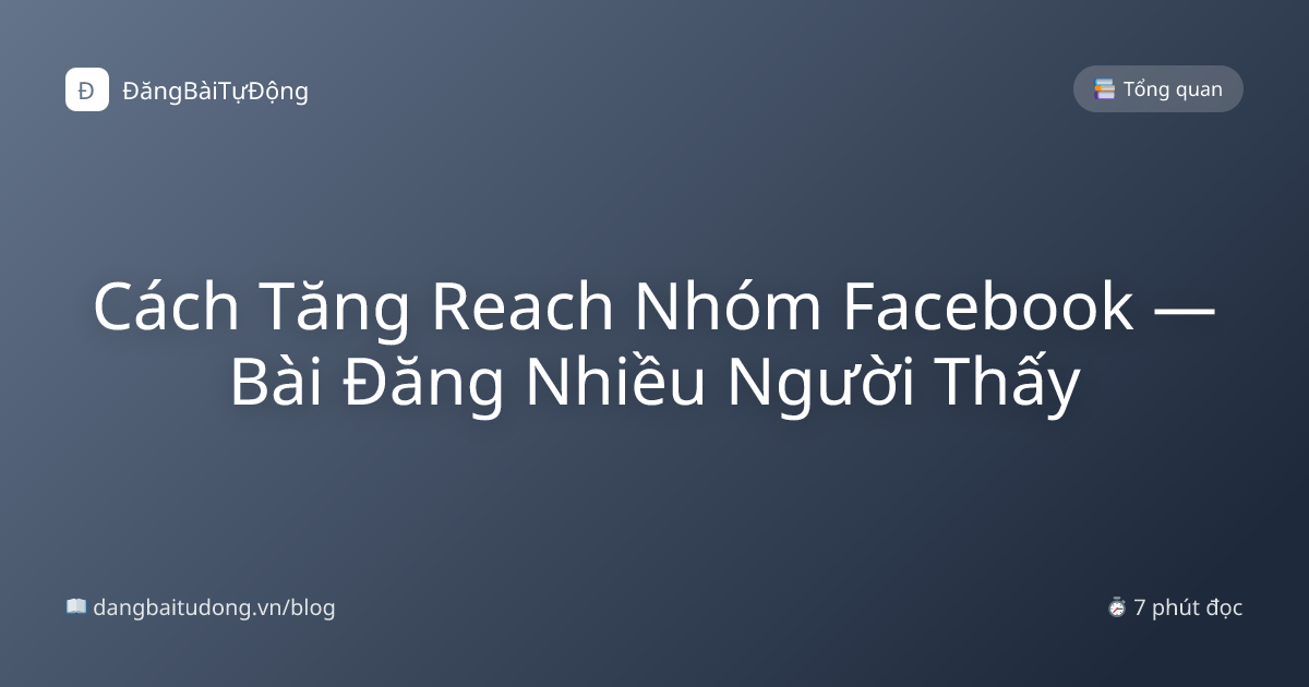 Cách Tăng Reach Nhóm Facebook — Bài Đăng Nhiều Người Thấy