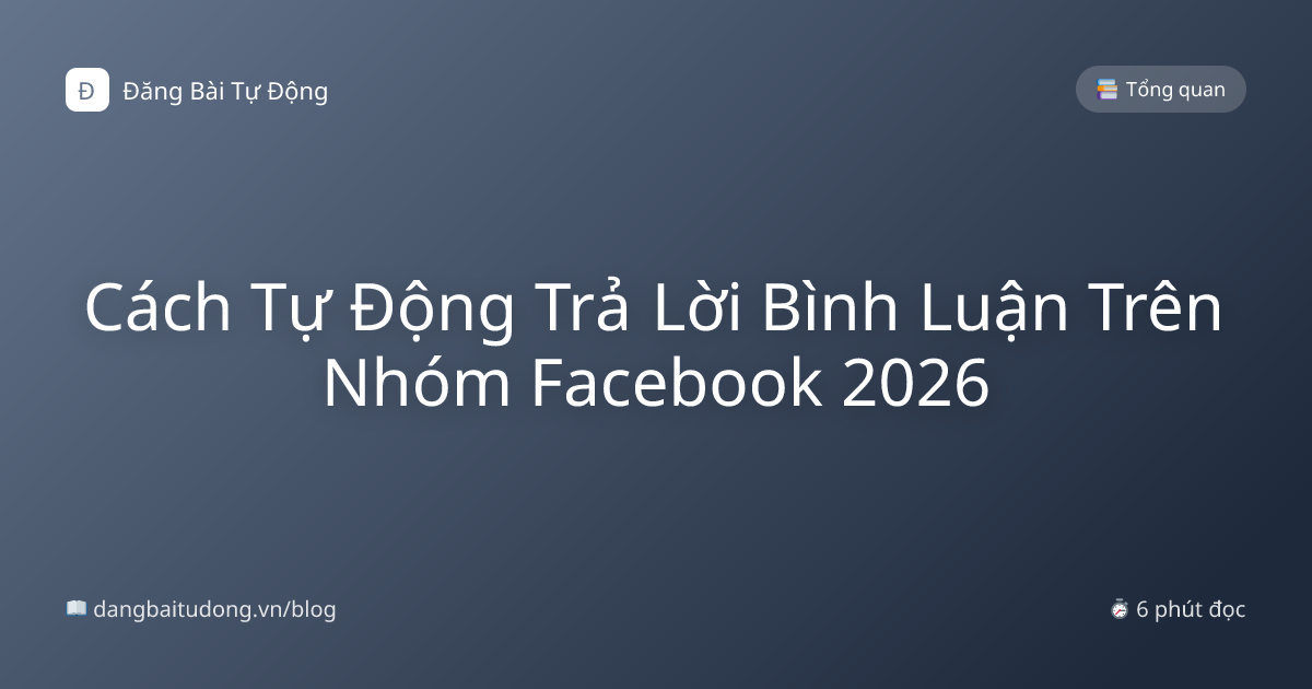 Cách Tự Động Trả Lời Bình Luận Trên Nhóm Facebook 2026