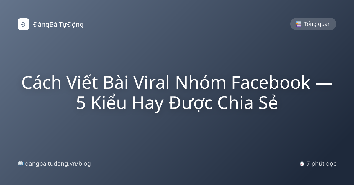 Cách Viết Bài Viral Nhóm Facebook — 5 Kiểu Hay Được Chia Sẻ