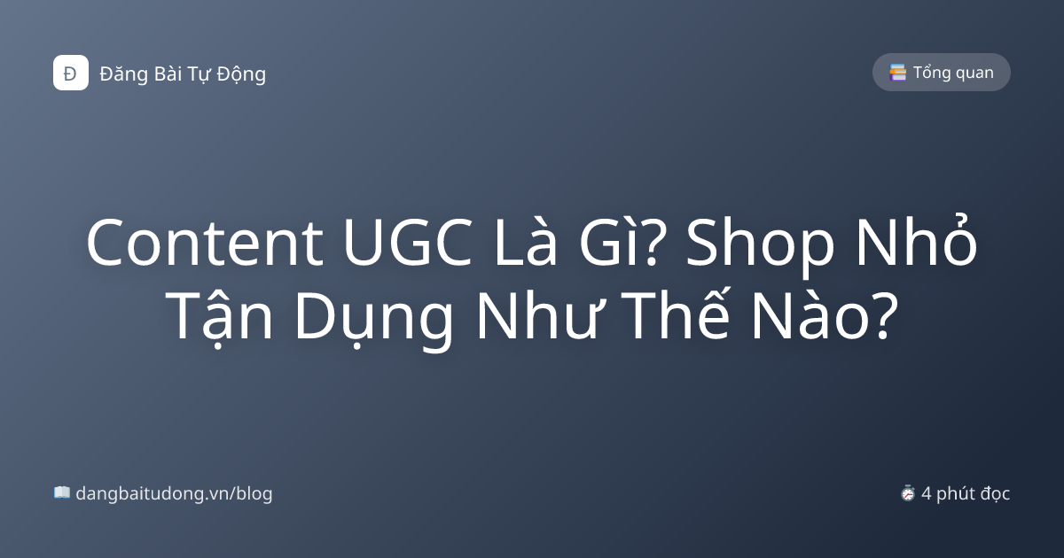 Content UGC Là Gì? Shop Nhỏ Tận Dụng Như Thế Nào?
