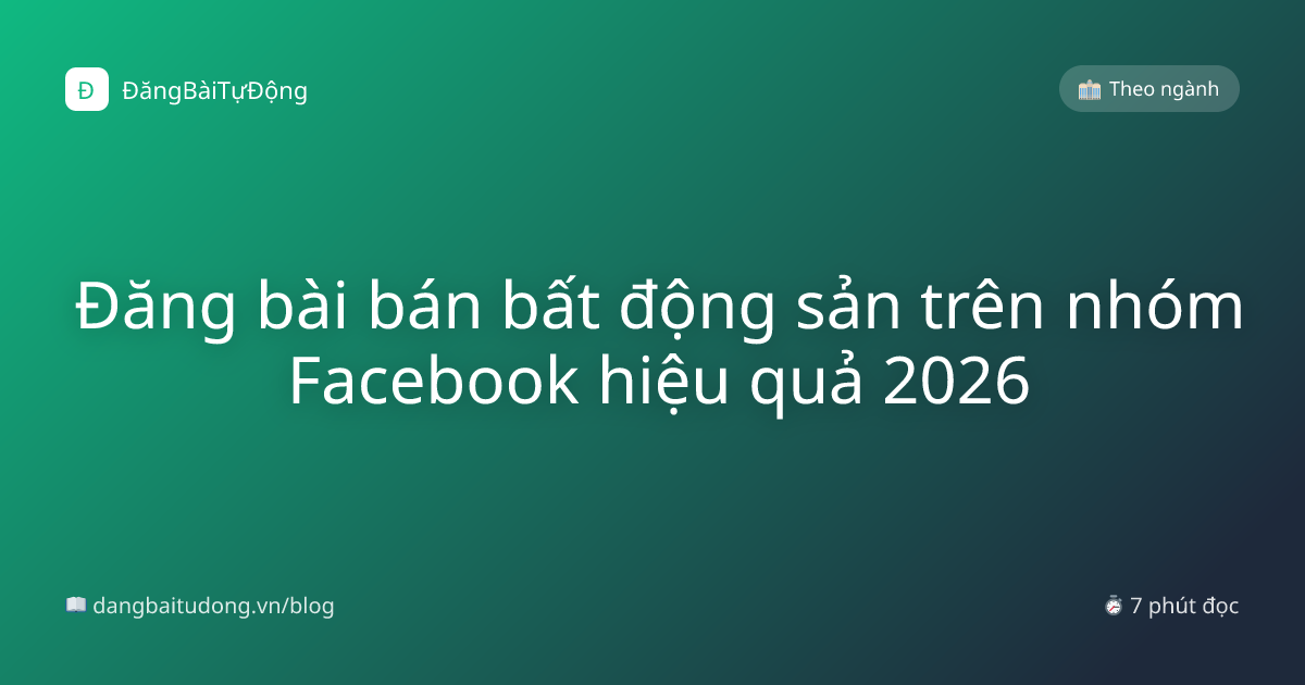 Đăng bài bán bất động sản trên nhóm Facebook hiệu quả 2026