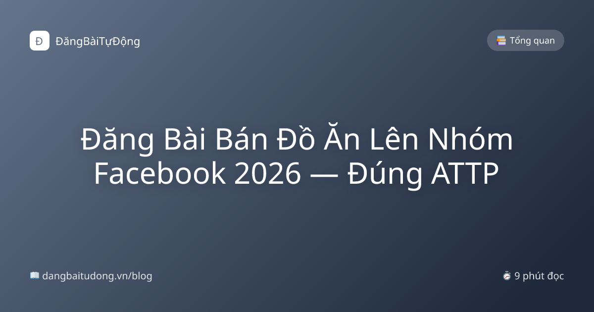 Đăng Bài Bán Đồ Ăn Lên Nhóm Facebook 2026 — Đúng ATTP