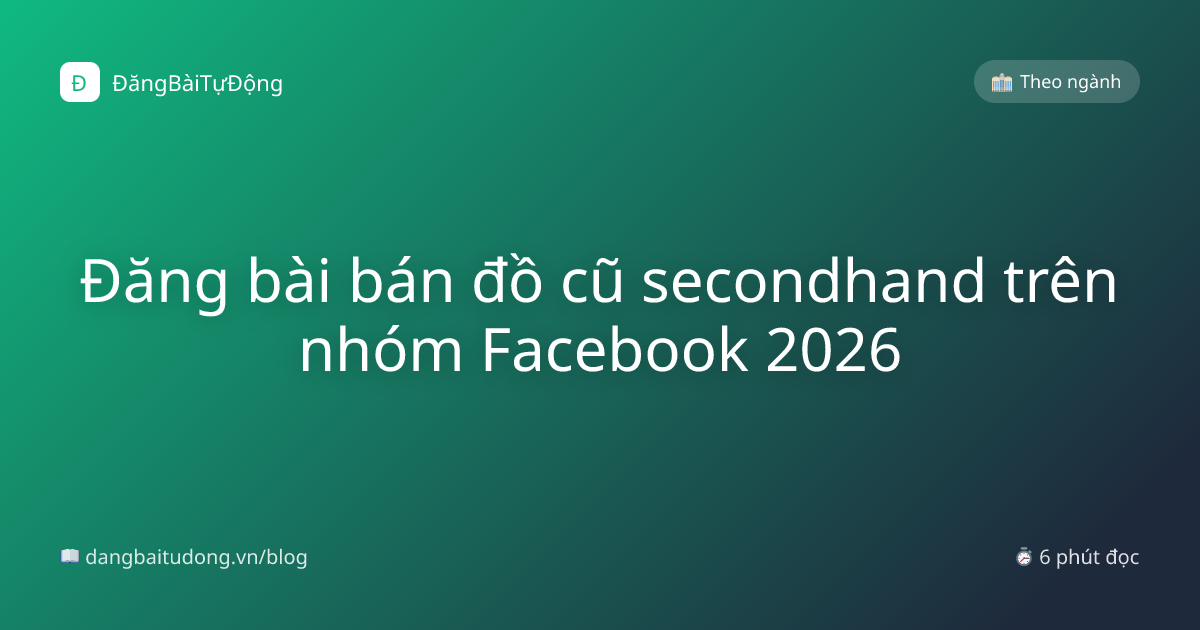 Đăng bài bán đồ cũ secondhand trên nhóm Facebook 2026
