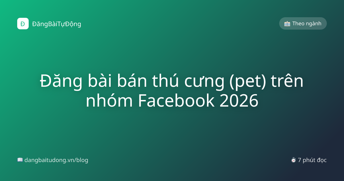 Đăng bài bán thú cưng (pet) trên nhóm Facebook 2026