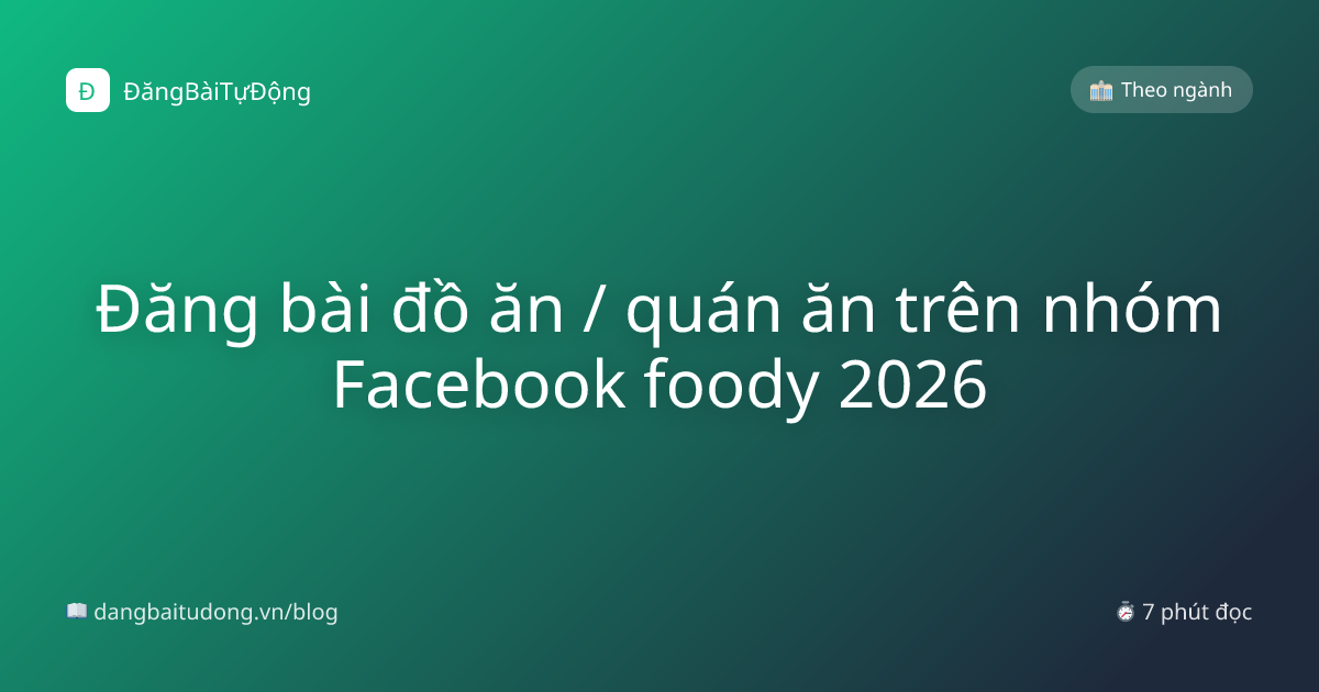 Đăng bài đồ ăn / quán ăn trên nhóm Facebook foody 2026