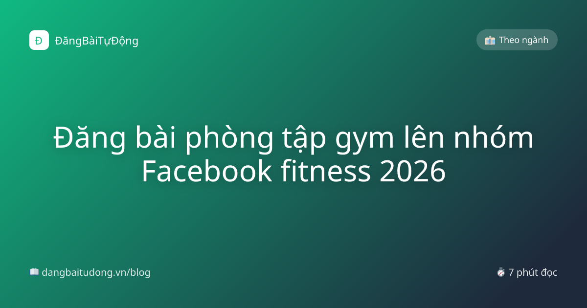 Đăng bài phòng tập gym lên nhóm Facebook fitness 2026