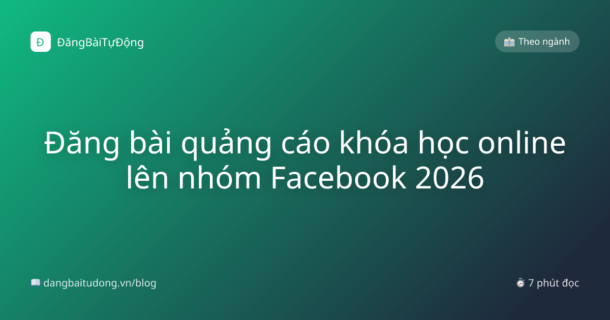 Đăng bài quảng cáo khóa học online lên nhóm Facebook 2026