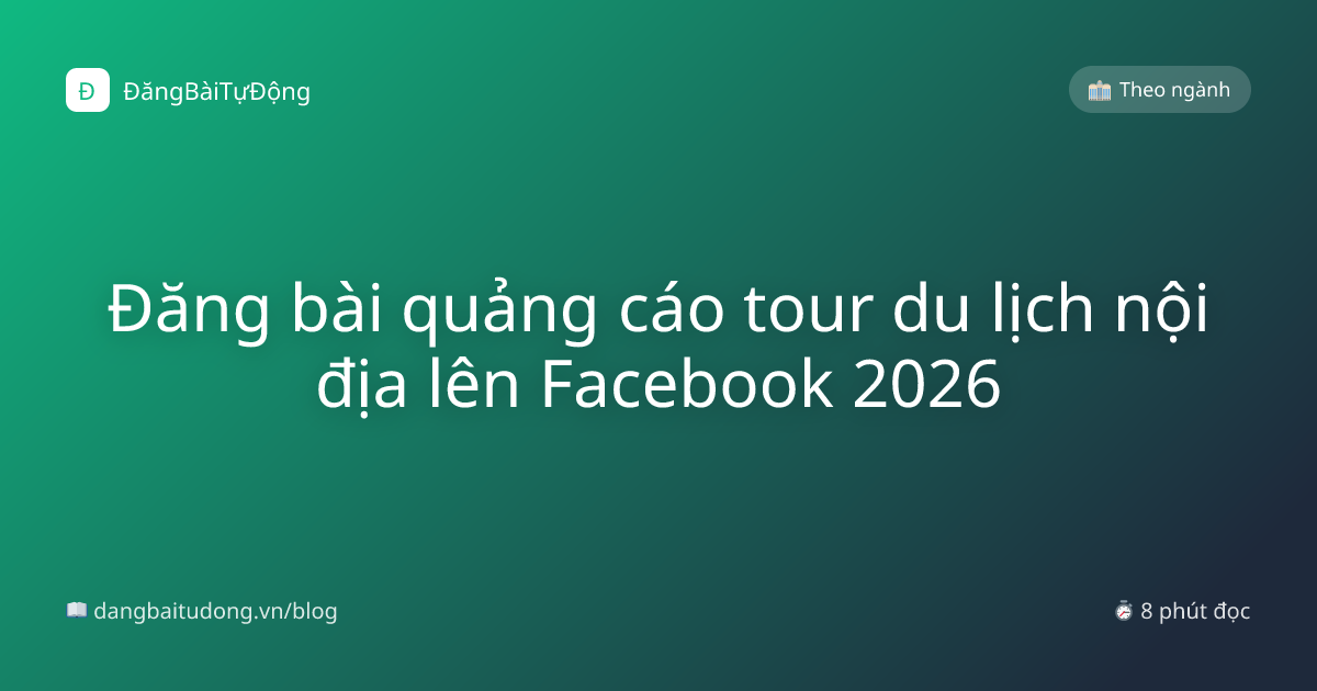 Đăng bài quảng cáo tour du lịch nội địa lên Facebook 2026