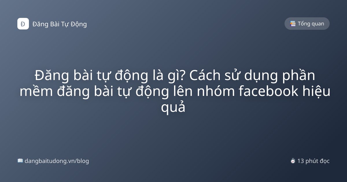 Đăng bài tự động là gì? Cách sử dụng phần mềm đăng bài tự động lên nhóm facebook hiệu quả 