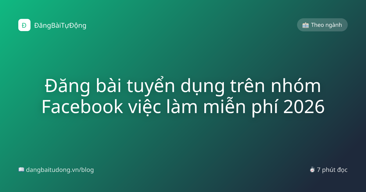 Đăng bài tuyển dụng trên nhóm Facebook việc làm miễn phí 2026