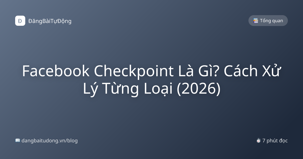 Facebook Checkpoint Là Gì? Cách Xử Lý Từng Loại (2026)